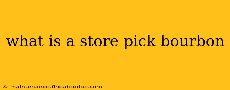 what is a store pick bourbon