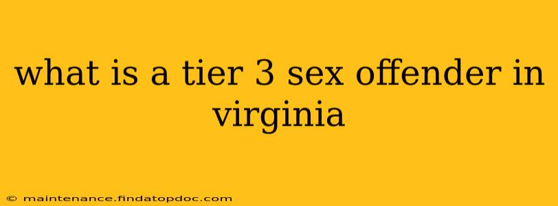 what is a tier 3 sex offender in virginia