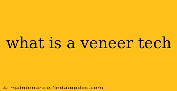 what is a veneer tech