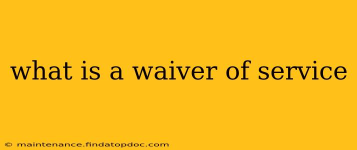 what is a waiver of service