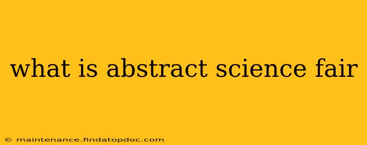 what is abstract science fair