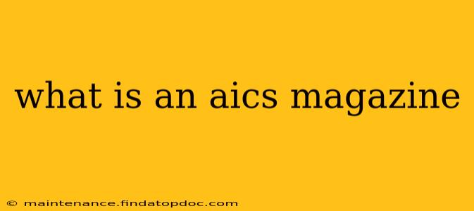 what is an aics magazine
