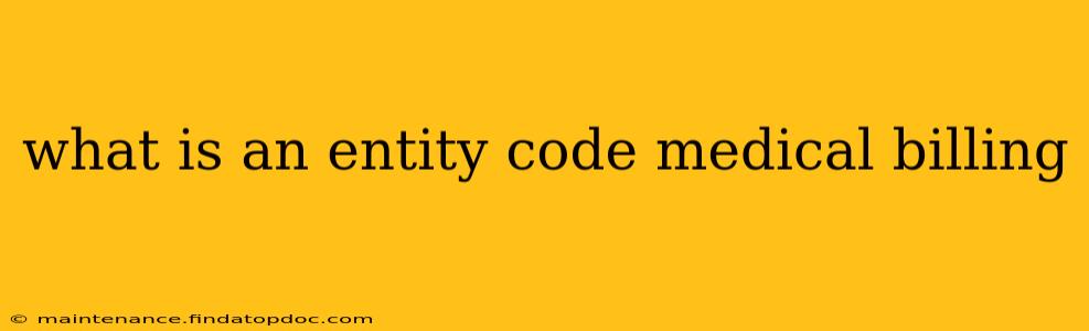 what is an entity code medical billing