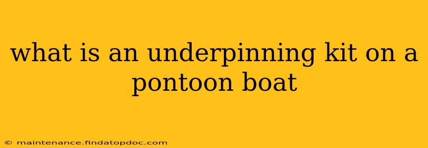 what is an underpinning kit on a pontoon boat