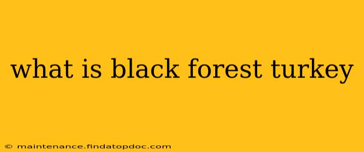 what is black forest turkey