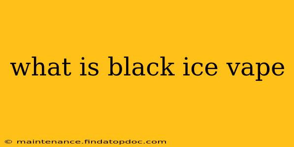what is black ice vape