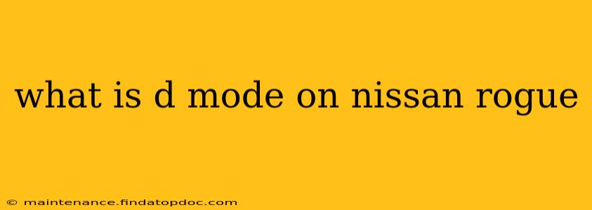 what is d mode on nissan rogue
