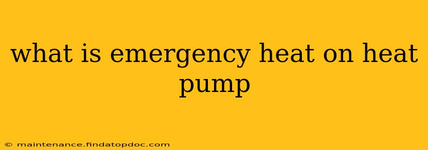 what is emergency heat on heat pump