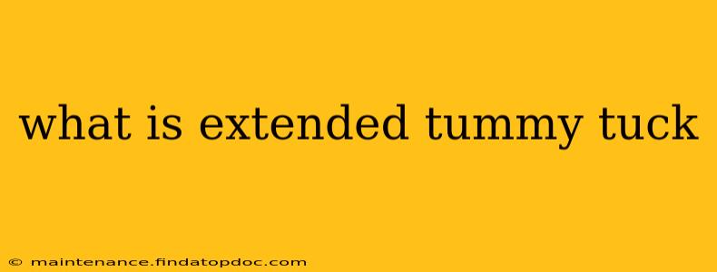 what is extended tummy tuck