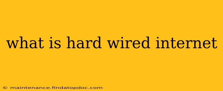 what is hard wired internet