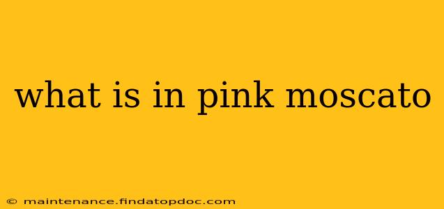 what is in pink moscato