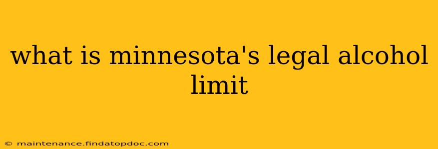 what is minnesota's legal alcohol limit