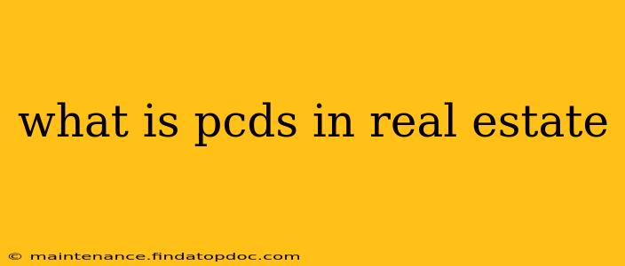 what is pcds in real estate