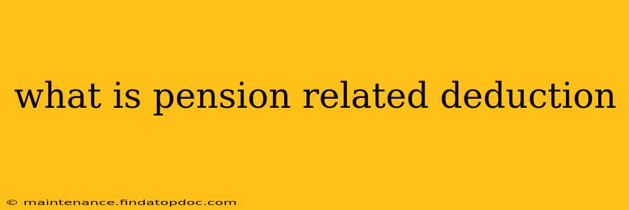 what is pension related deduction