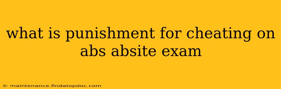 what is punishment for cheating on abs absite exam