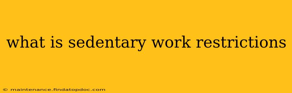 what is sedentary work restrictions