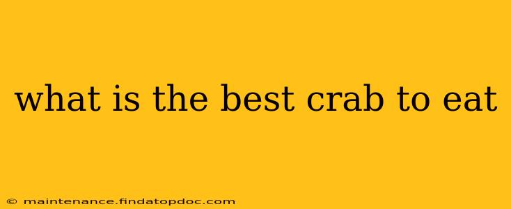 what is the best crab to eat