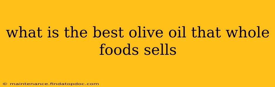 what is the best olive oil that whole foods sells