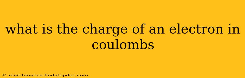 what is the charge of an electron in coulombs