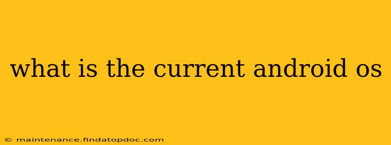 what is the current android os