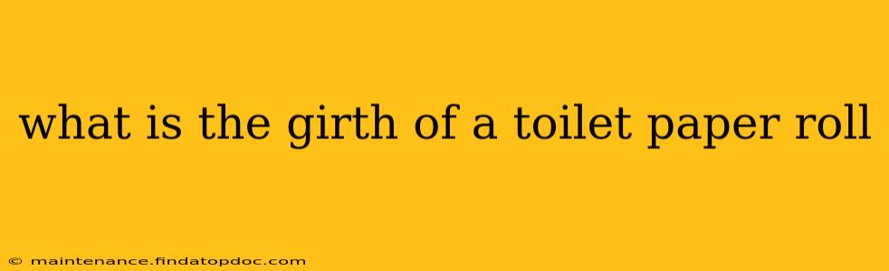 what is the girth of a toilet paper roll