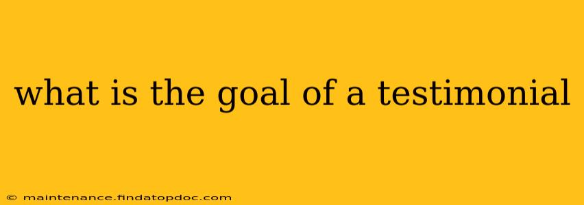 what is the goal of a testimonial