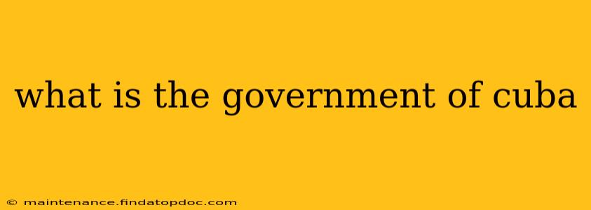 what is the government of cuba