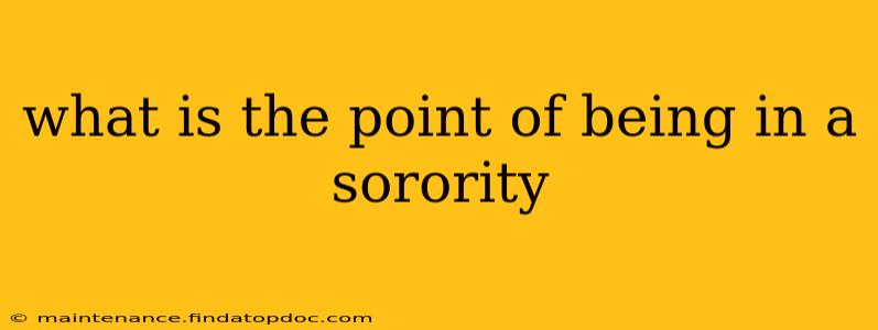 what is the point of being in a sorority
