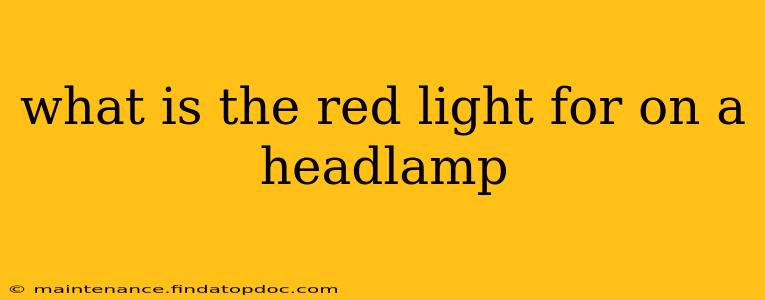what is the red light for on a headlamp