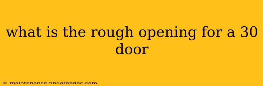 what is the rough opening for a 30 door