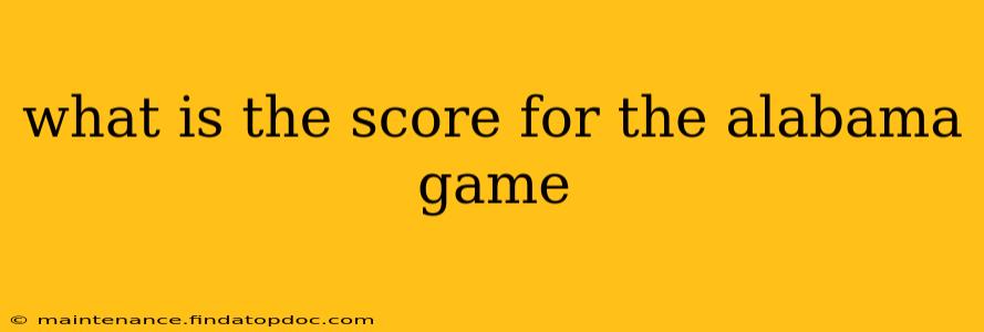 what is the score for the alabama game