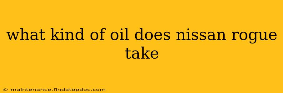 what kind of oil does nissan rogue take