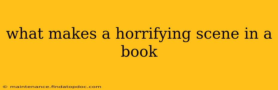 what makes a horrifying scene in a book