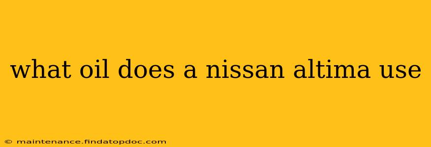 what oil does a nissan altima use