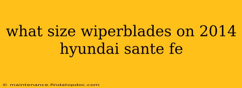 what size wiperblades on 2014 hyundai sante fe
