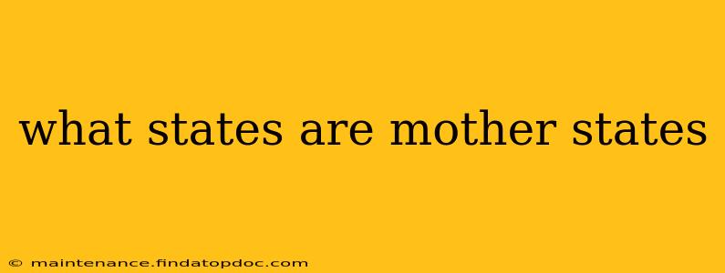 what states are mother states