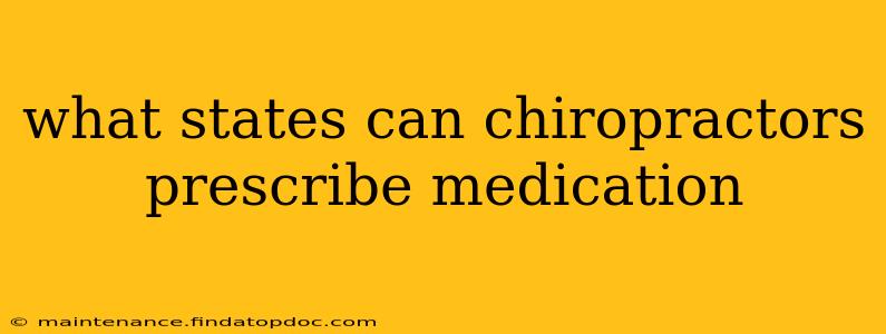 what states can chiropractors prescribe medication