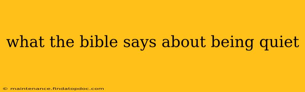 what the bible says about being quiet