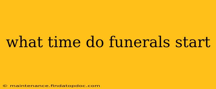 what time do funerals start