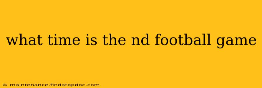 what time is the nd football game