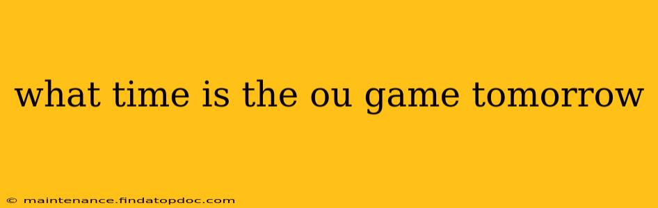 what time is the ou game tomorrow