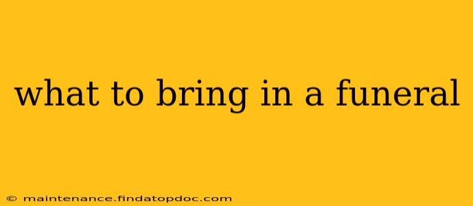what to bring in a funeral