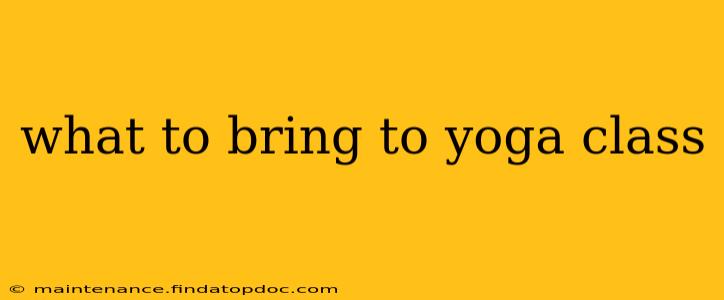 what to bring to yoga class