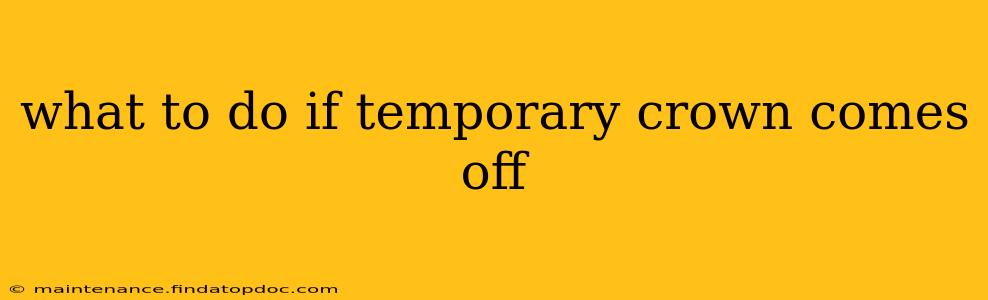 what to do if temporary crown comes off