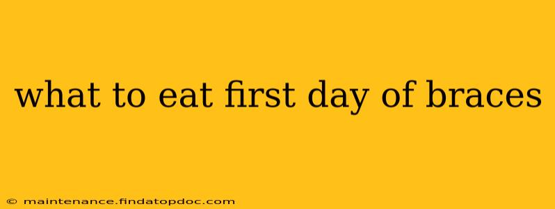 what to eat first day of braces