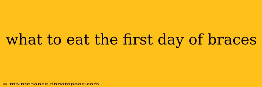 what to eat the first day of braces