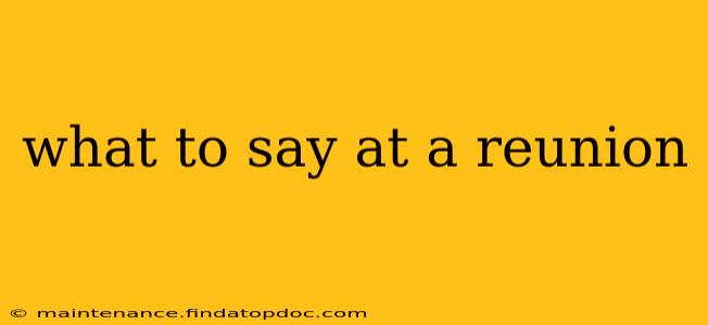 what to say at a reunion