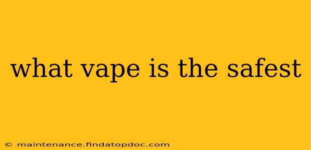 what vape is the safest