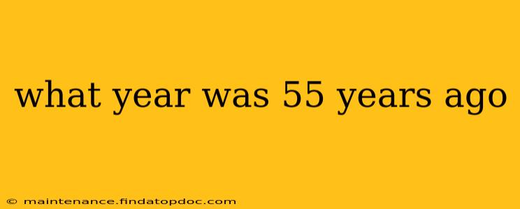 what year was 55 years ago