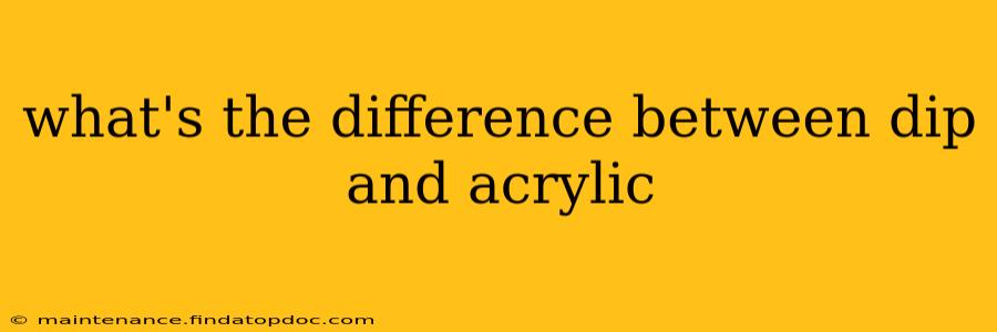 what's the difference between dip and acrylic